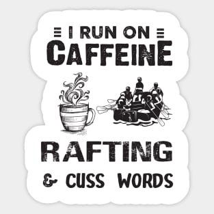 I Run On Caffeine Rafting And Cuss Words Sticker